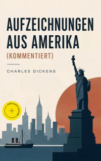 Aufzeichnungen aus Amerika (Kommentiert)