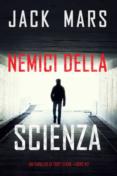 Nemici Della Scienza (Un Thriller Di Troy Stark—Libro #2)