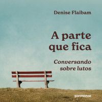 A parte que fica: conversando sobre lutos