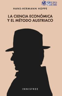 La Ciencia Económica Y El Método Austriaco