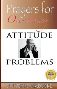 Prayers to Overcome Attitude Problems