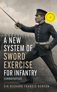A New System of Sword Exercise for Infantry (Annotated)
