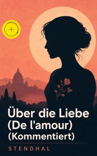 Über die Liebe (De l'amour) (Kommentiert)
