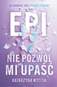 Epi. Nie pozwól mi upaść
