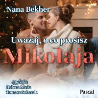 Uważaj, o co prosisz Mikołaja