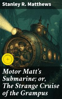 Motor Matt's Submarine; or, The Strange Cruise of the Grampus