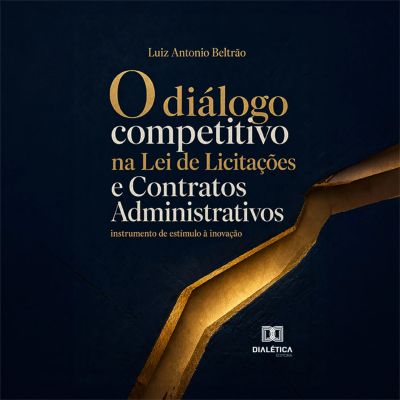 O diálogo competitivo na Lei de Licitações e Contratos Administrativos