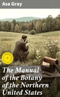 The Manual of the Botany of the Northern United States