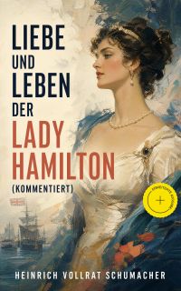 Liebe und Leben der Lady Hamilton (Kommentiert)