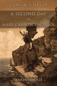 A Second Day In Mary Carrow's School