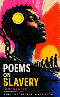 Poems on Slavery (Annotated)