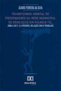 Transtorno mental de professores da rede municipal de educação em Palmas TO, 2008 a 2011, e a possível relação com o trabalho