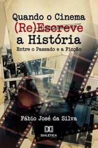 Quando o Cinema (Re)Escreve a História