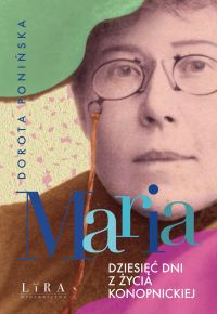 Maria. Dziesięć dni z życia Konopnickiej