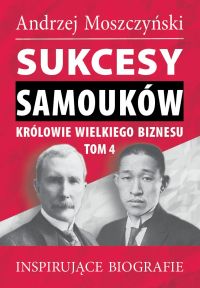 Sukcesy Samouków. Królowie wielkiego biznesu, tom 4