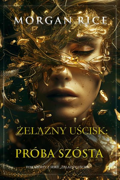 Żelazny uścisk: Próba szósta (Tom szósty z serii Żelazny uścisk)