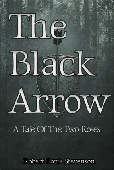 The Black Arrow: A Tale Of The Two Roses 
