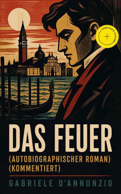 Das Feuer (Autobiographischer Roman) (Kommentiert)