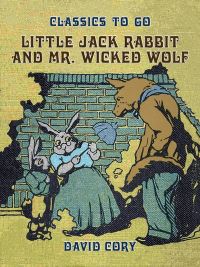 Little Jack Rabbit and Mr. Wicked Wolf