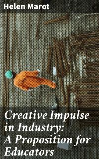 Creative Impulse in Industry: A Proposition for Educators