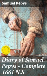 Diary of Samuel Pepys — Complete 1661 N.S
