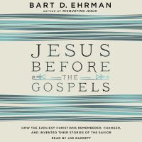 Jesus Before the Gospels