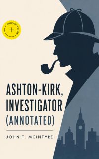 Ashton-Kirk, Investigator (Annotated)
