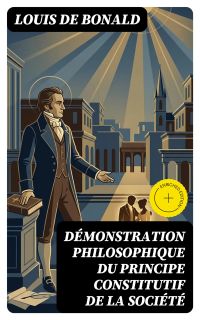Démonstration philosophique du principe constitutif de la société