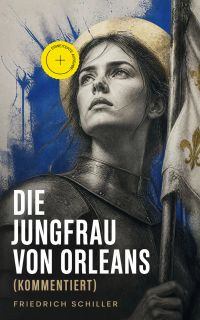 Die Jungfrau von Orleans (Kommentiert)