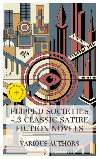 Flipped Societies – 3 Classic Satire Fiction Novels