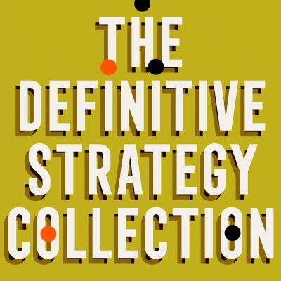 The Definitive Strategy Collection: 6 Works From Sun Tzu, Homer, Machiavelli, and Miyamoto Musashi