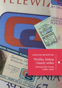 Wróżka, biskup i kasety wideo. Telewizja Sky Orunia (1989–1996)