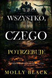 Wszystko, czego potrzebuje (Thriller sensacyjny o agentce FBI Jade Savage — Tom 4)
