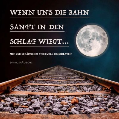 Wenn uns die Bahn sanft in den Schlaf wiegt: Bahngeräusche und traumhafte Musik zum friedvollen Einschlafen