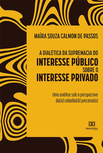A dialética da supremacia do interesse público sobre o interesse privado