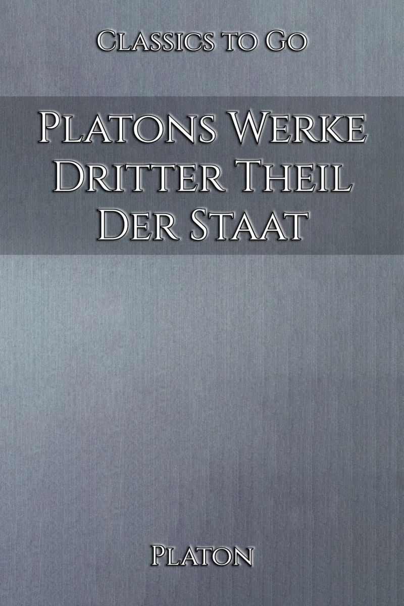 Platons Werke. Dritter Theil. Der Staat
