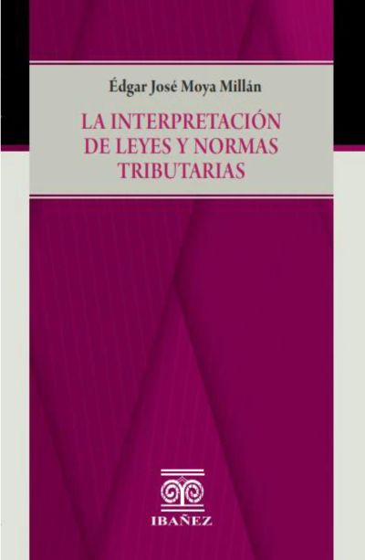 La interpretación de leyes y normas tributarias