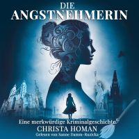 Die Angstnehmerin: Eine merkwürdige Kriminalgeschichte
