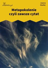 Metapokolenie czyli zawsze cytat