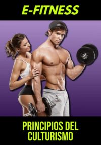 E-fitness: Principios Del Culturismo