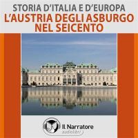 Storia d'Italia e d'Europa - vol. 40 - L'Austria degli Asburgo nel XVII secolo