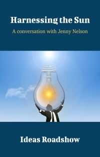 Harnessing the Sun - A Conversation with Jenny Nelson