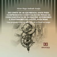 Do Limite de 40 (Quarenta) Anos para Cumprimento e Unificação de Penas na Concomitância de Infrações Anteriores e Posteriores ao Pacote Anticrime