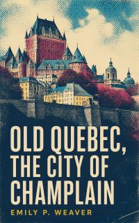 Old Quebec, the city of Champlain