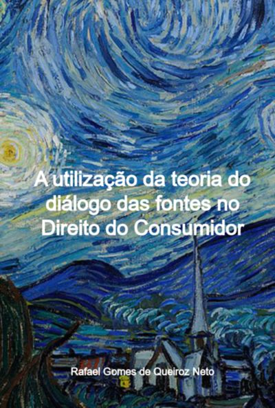 A Utilização Da Teoria Do Diálogo Das Fontes No Direito Do Consumidor