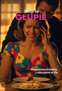 Baby są głupie. Prawdziwa historia z narcyzem w tle.