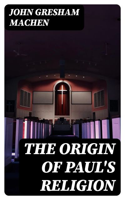 The Origin of Paul's Religion