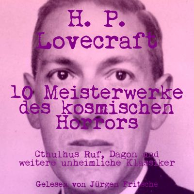 H. P. Lovecraft: 10 Meisterwerke des kosmischen Horrors