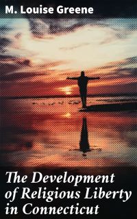 The Development of Religious Liberty in Connecticut