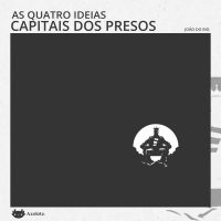 As quatro ideias capitais dos presos